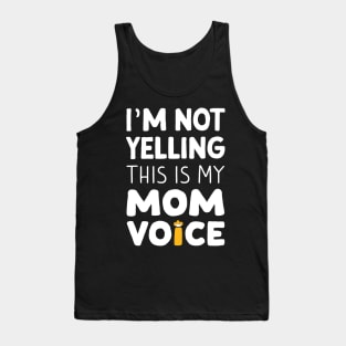 I'm not yelling this is my mom voice Tank Top